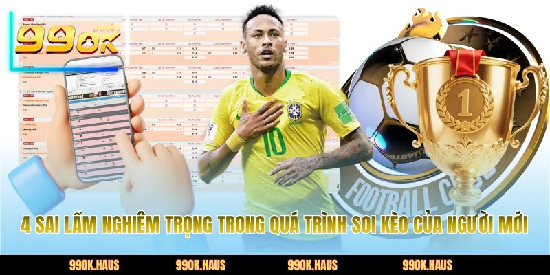 4 sai lầm nghiêm trọng trong quá trình soi kèo của người mới
