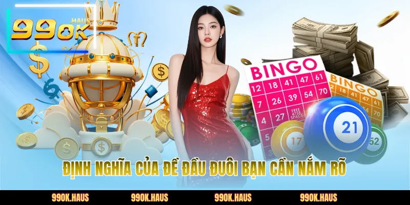 Đề Đầu Đuôi Là Gì? Góc Nhìn Và Cách Khai Thác Hiệu Quả 2 Định nghĩa của đề đầu đuôi bạn cần nắm rõ