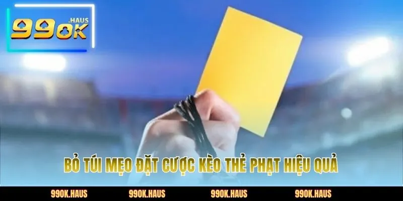 Bỏ túi mẹo đặt cược kèo thẻ phạt hiệu quả