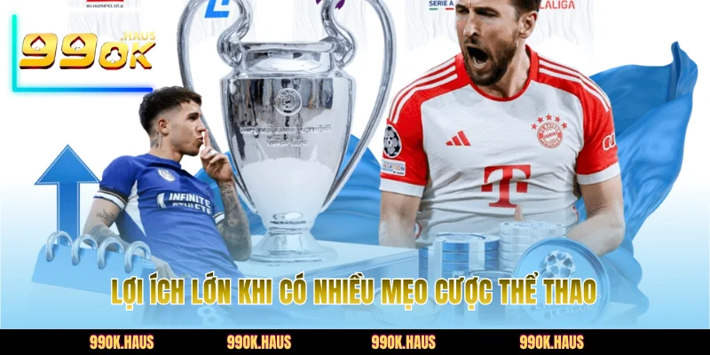 Lợi ích lớn khi có nhiều mẹo cược thể thao
